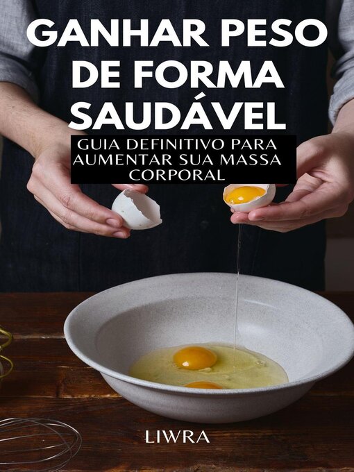 Title details for Ganhar peso de forma saudável--Guia Definitivo para alimentar sua massa by Liwra - Available